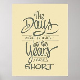 The Days Are Long But The Years Are Short Poster