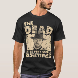 The Dead Can Be Very Useful T-Shirt