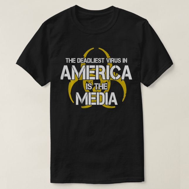 The Deadliest virus in Amercia is the Media, Media T-Shirt (Design Front)
