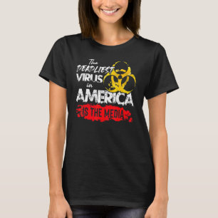 The Deadliest Virus In America Is The Media  Anti  T-Shirt