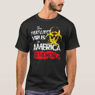 The Deadliest Virus In America Is The Media  Anti  T-Shirt
