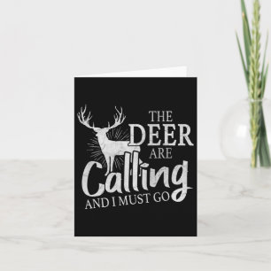 The Deer Are Calling And I Must Go Deer Hunting Lo Card
