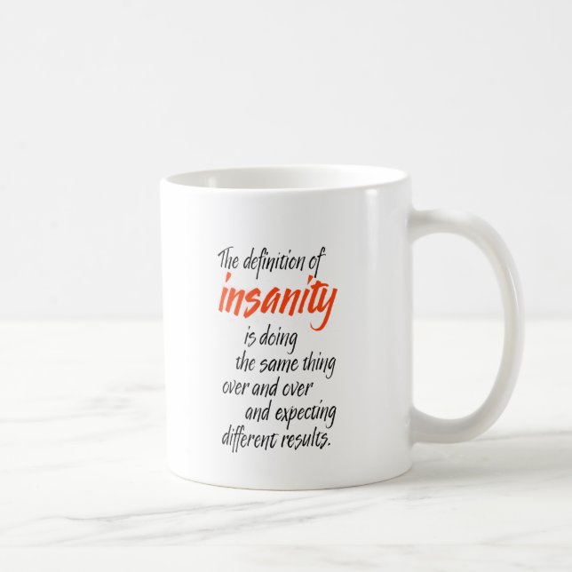 The definition of insanity is doing the same thing coffee mug (Right)