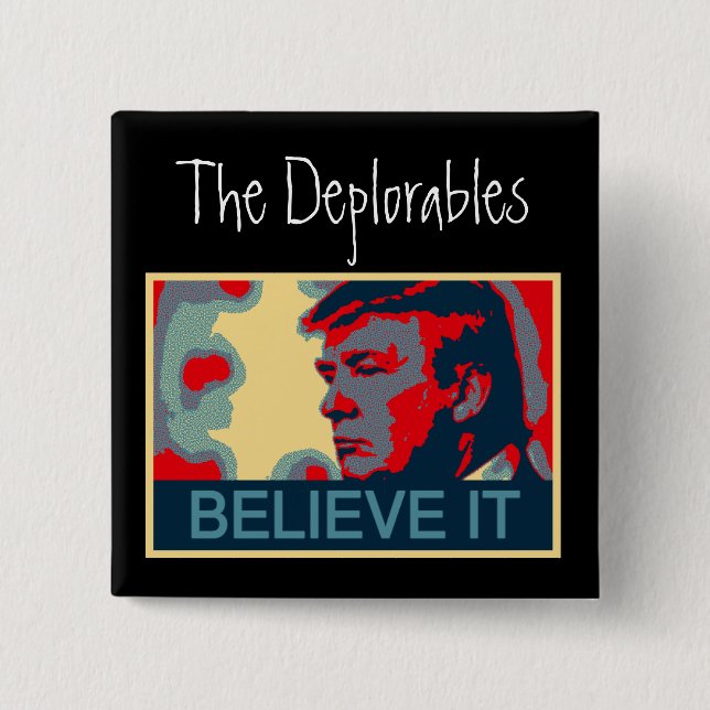 The Deplorables - Believe It! 15 Cm Square Badge (Front)