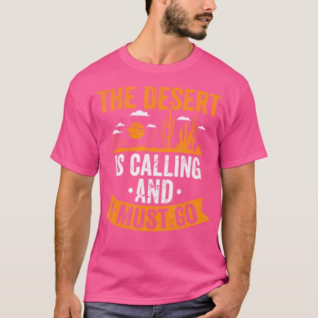 The Desert Is Calling Outdoor Adventure Hiker Camp T-Shirt (Front)
