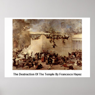The Destruction Of The Temple By Francesco Hayez Poster
