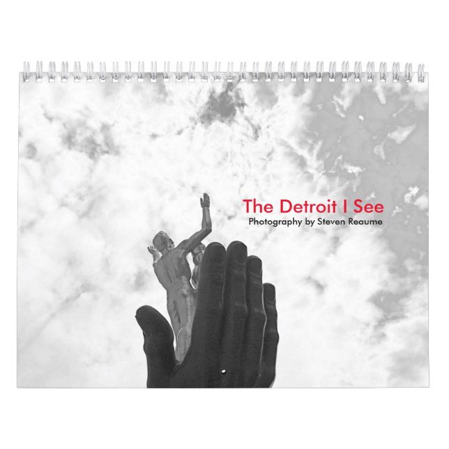 The Detroit I See 2017 Calendar (Cover)