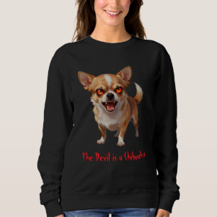 The Devil is a Chihuahua - Funny Scary Evil Eyes Sweatshirt