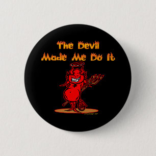 The Devil Made Me Do it! 6 Cm Round Badge
