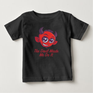 The Devil Made Me Do It Baby T-Shirt