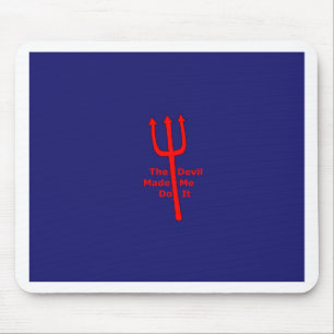 The Devil Made Me Do It Mouse Mat
