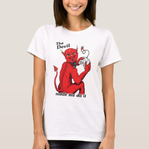 THE DEVIL MADE ME DO IT T-Shirt