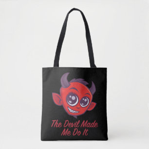 The Devil Made Me Do It Tote Bag