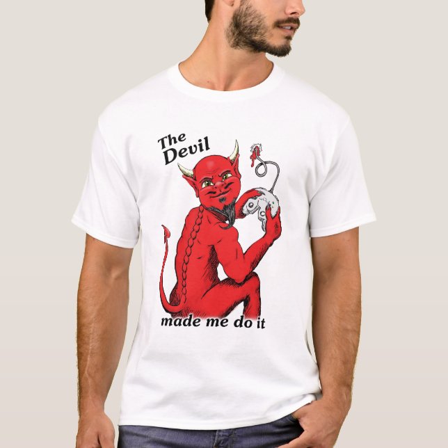 The Devil Made Me Do It (version 2) T-Shirt (Front)