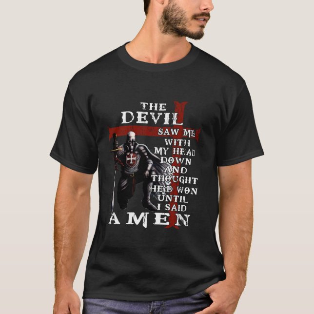 The Devil Saw Me With My Head Down And Thought He  T-Shirt (Front)