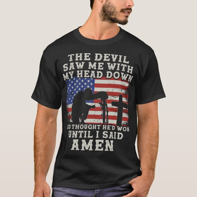 The Devil Saw Me With My Head Down, Thought Hed Wo T-Shirt (Front)
