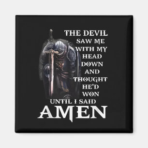 The Devil Saw Me With My Head-Down Until I Said Am Magnet