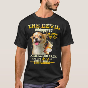 The Devil Whisper I M Coming For You Chihuahua And T-Shirt