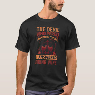 The Devil Whispered I Am Coming For You - Funny Wi T-Shirt