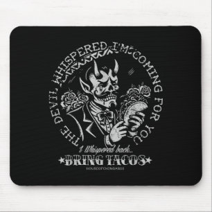 The Devil Whispered Im Coming For You I Whispered Mouse Mat