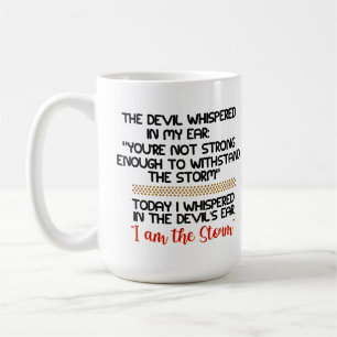 The Devil whispered in my ear Life Inspirational Coffee Mug