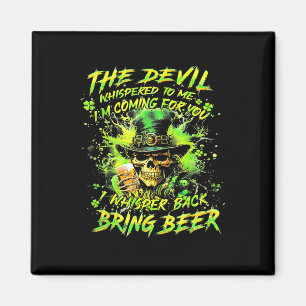 The Devil Whispered To Me I'm Coming For You I Whi Magnet