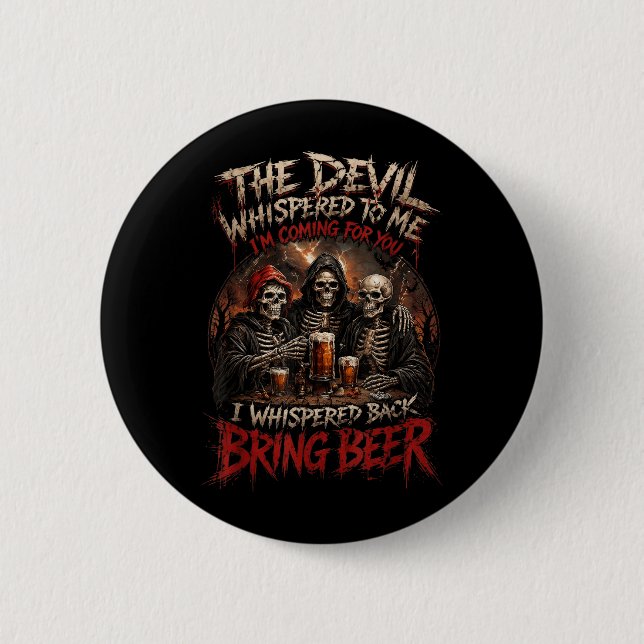 The Devil Whispered To Whisper Back Bring Beer 6 Cm Round Badge (Front)
