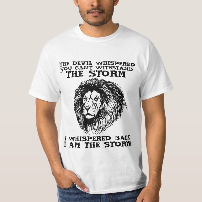 THE DEVIL WHISPERED YOU CAN'T WITHSTAND STORM T-Shirt (Front)