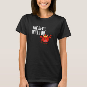 The devil will I do German sayings T-Shirt