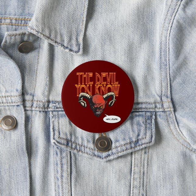 The Devil You Know Dk Red BG 7.5 Cm Round Badge (In Situ)
