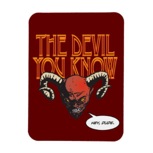 The Devil You Know Dk Red BG Magnet