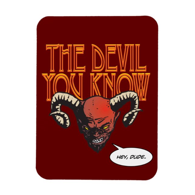 The Devil You Know Dk Red BG Magnet (Vertical)