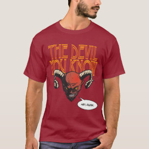 The Devil You Know T-Shirt