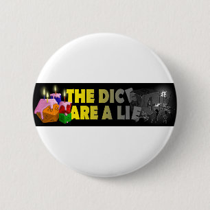 The Dice Are A Lie 6 Cm Round Badge