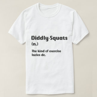 The Diddly-Squat Exercise T-Shirt