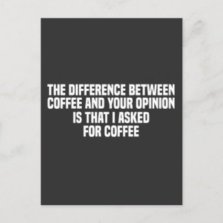 The Difference Between Coffee and Your Opinion Postcard