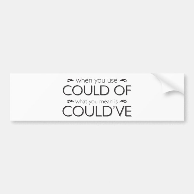 The difference between could of and could've. bumper sticker (Front)