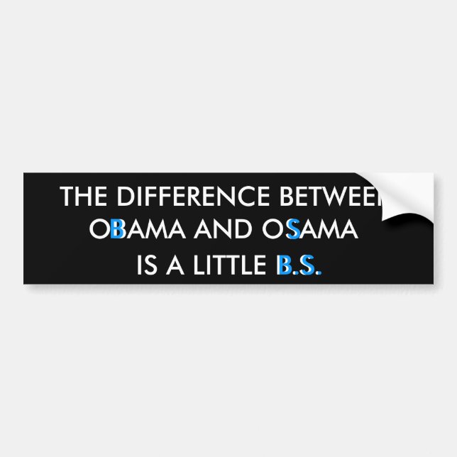THE DIFFERENCE BETWEEN, OBAMA AND OSAMA... BUMPER STICKER (Front)