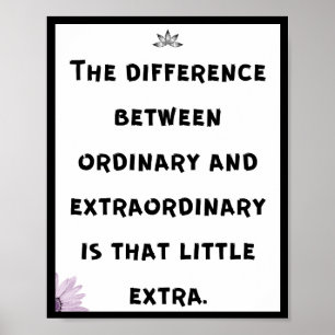 The difference between ordinary and extraordinary  poster