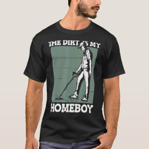 The Dirt Is My Homeboy Gold Silver Gemstones Pro T-Shirt