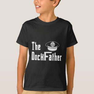 The Dock Father Captain Of The Boat Dad Funny Fath T-Shirt