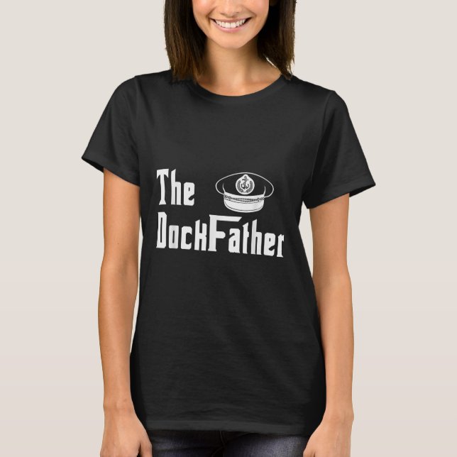 The Dock Father Captain Of The Boat Dad Funny Fath T-Shirt (Front)