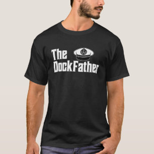 The Dockfather Funny Dad Captain Boating Fishing B T-Shirt