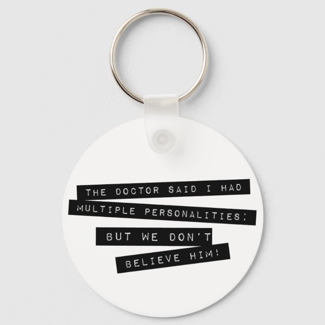 The Doctor Said I Have Multiple Personalities Key Ring (Front)