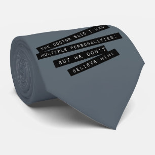 The Doctor Said I Have Multiple Personalities Tie