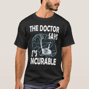 The Doctor Says It's Incurable Cardio Home Trainer T-Shirt