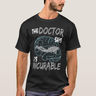 The Doctor Says It's Incurable Diver Diving Brain T-Shirt