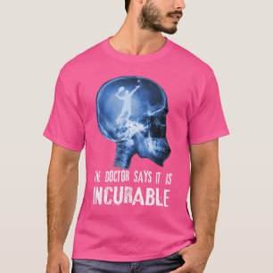 The Doctor Says It'S Incurable I Tennis T-Shirt