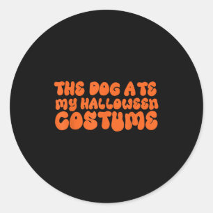 The Dog Ate My Halloween Costume Classic Round Sticker