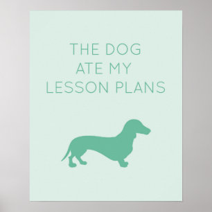 The Dog Ate My Lesson Plans - Dachshund Poster
